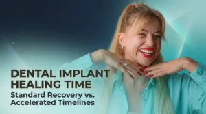 Dental Implant Healing Time: Standard Recovery vs Accelerated Timelines